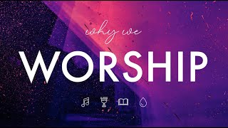 Why We Worship: Worshiping As One (8/21/22)
