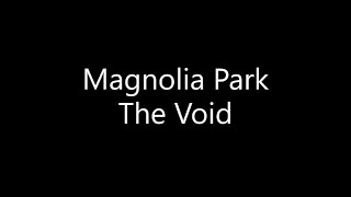 Magnolia Park - The Void (Lyrics)