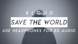 KLOUD - Save The World (8D Audio)