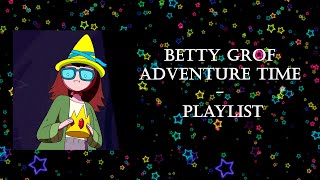 Betty Grof  adventure time playlist