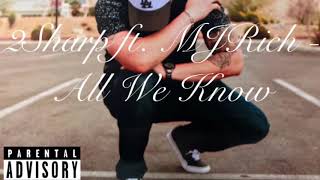 2Sharp Ft. Mjrich - All We Know