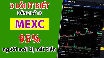 Hướng Dẫn Cách Đăng Ký & KYC Sàn MEXC Trên Điện Thoại Cho Người Mới 2025