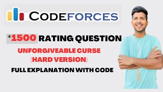 UNFORGIVEABLE CURSE (HARD VERSION) | CODEFORCES | 1500 RATING | FULL EXPLANATION WITH CODE