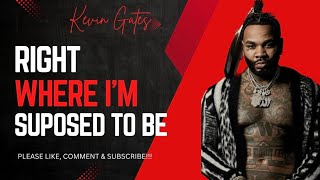 KEVIN GATES - RIGHT WHERE I’M SUPPOSED TO BE (LYRICS)
