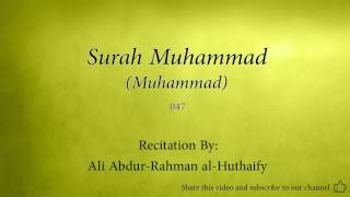 Surah Muhammad Muhammad   047   Ali Abdur Rahman al Huthaify   Quran Audio