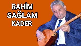 AŞIK RAHİM SAĞLAM KADER