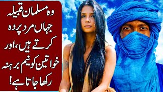 Strange Facts About Tuareg People of Sahara Desert! Hindi & Urdu