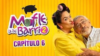 Mofle La Del Barrio 2 | Capítulo 6