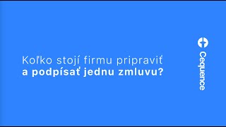 Koľko stojí firmu pripraviť a podpísať jednu zmluvu? | CEQUENCE