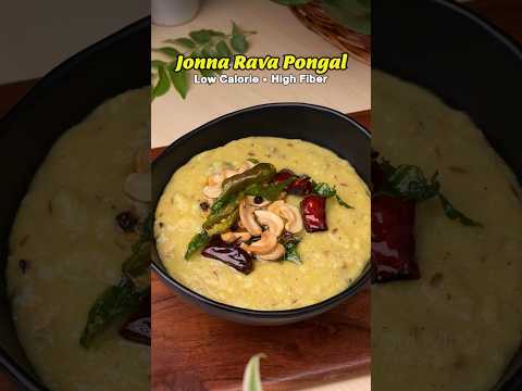 Jowar Rava Pongal (Low Calorie • High Fiber )