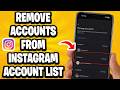 How To Remove Accounts From Instagram Account List - Full Guide