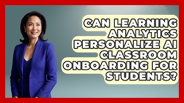 Can Learning Analytics Personalize AI Classroom Onboarding For Students? - Safe AI for The Classroom