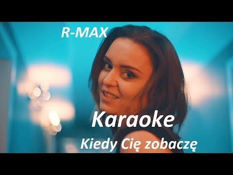 R-max - Kiedy Cię zobaczę (KARAOKE)