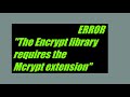 The encrypt library requires the mcrypt extension