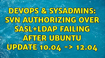 DevOps & SysAdmins: Svn authorizing over sasl+ldap failing after Ubuntu update 10.04 -＞ 12.04