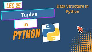 25. Tuples in Python Explained | Data Structures in Python | Tuple Tutorial | Urdu/Hindi | Lec 25