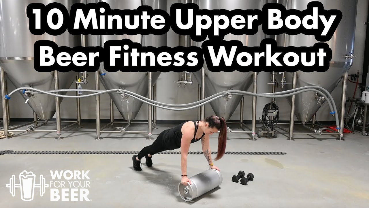 Upper Body Beer Fitness Workout (Use Kegs, Crowlers, Cans, or Weights
