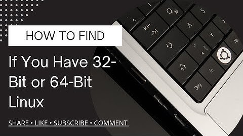 How to Check if Your Linux is 32bit or 64bit
