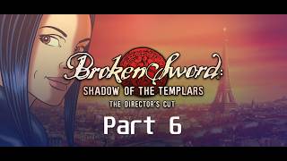 Broken Sword: Shadow of the Templars | Directors Cut | Part 6