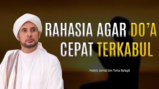 TIPS AGAR DOA KITA CEPAT TERKABUL | HABIB JAMAL BIN TOHA BA'AGIL