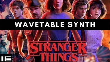 The Stranger Things  Synth in Wavetable