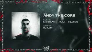 Andy The Core - LAST BREATH (FT. Black Frequency)