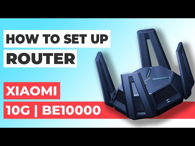 ✓ How to Setup Xiaomi 10G | How to Set Up Xiaomi BE10000 10G WiFi 