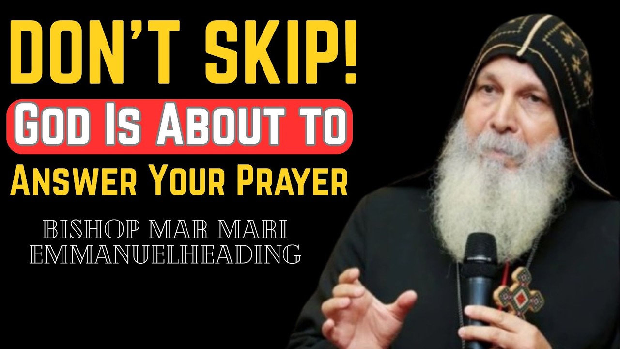 🚨 DON’T SKIP! God Is About to Answer Your Prayer | Bishop Mar Mari Emmanuel