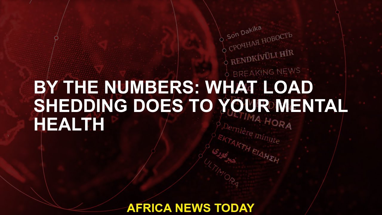 By the numbers: What load shedding does to your mental health - YouTube