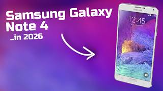 Using a Samsung Galaxy Note 4 in 2026