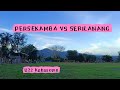 Persekamba vs serilanang u22 kobasoma cup