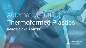Robotic CNC Router Episode 15: Automated Router Cutting & Trimming, Thermoformed Plastics - SPA