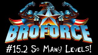 TheDieHardNinja plays Broforce #15 part 2/3: So Many Levels!