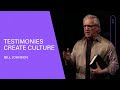 Testimonies Create Culture - Bill Johnson (Full Sermon) | Bethel Church