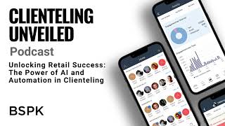 Unlocking Retail Success: The Power of AI and Automation in Clienteling