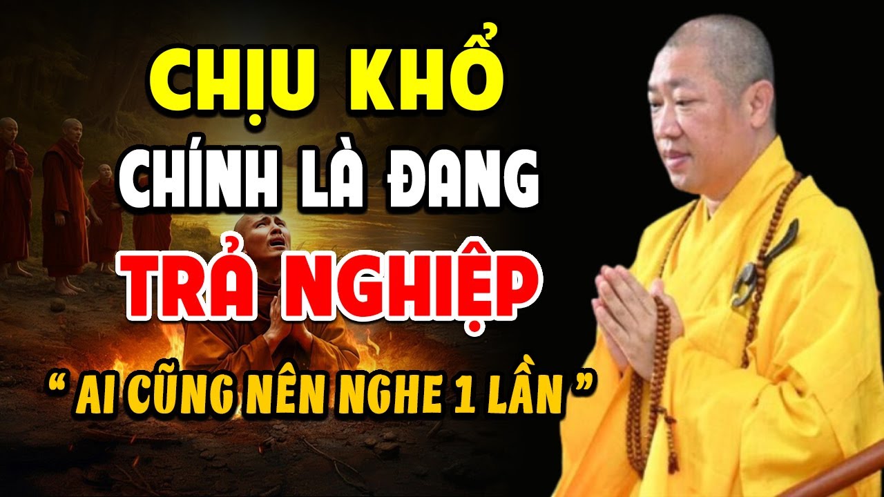 ''CHỊU KHỔ'' Là Đang Trả Cho Hết Nghiệp l Thầy Thích Thiện Thuận