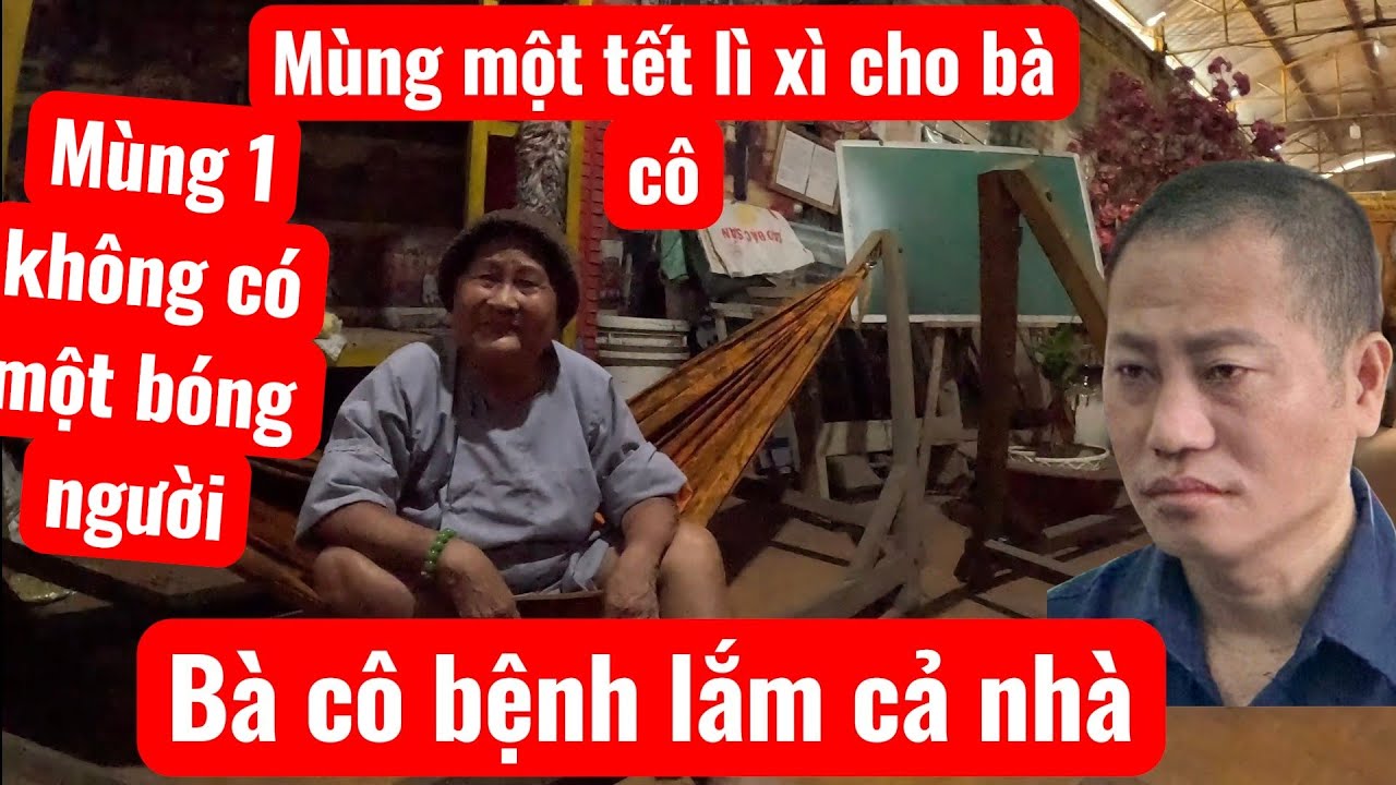 Mùng một tết thấy bà cô bệnh thấy thương cũng không có một bóng người thăm bà cô - buồn