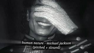 Human Nature - Micheal Jackson (Slowed + Pitched)