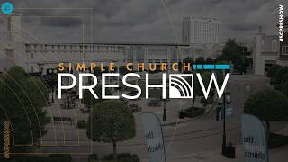 The Simple Church Preshow | 05-24-26