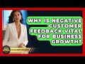 Why Is Negative Customer Feedback Vital For Business Growth? - College Dropout Millionaire