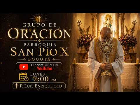 Grupo de Oración - Parroquia San Pio X - 7:00 p.m.