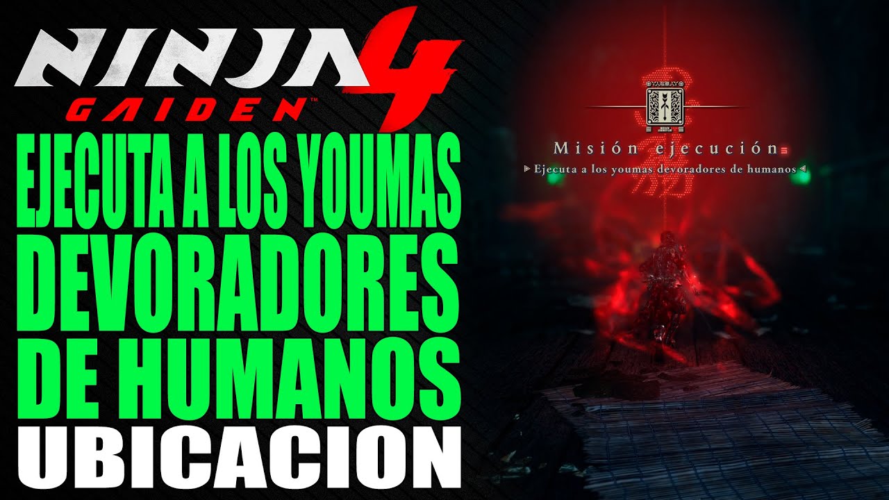 Ejecuta a los youmas devoradores de humanos - Guía ubicación - Ninja Gaiden 4