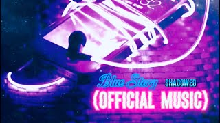 Shadowed-Blue Story Vol.4 Official Music