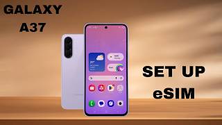 How To Set Up eSIM On Samsung Galaxy A37 5G