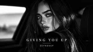 ZEYNDEEP - Giving You Up (Original Mix)