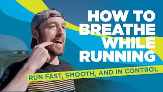 How to Breathe While Running - 3 Techniques to Run Fast, Smooth and in Control