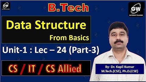 Lec-24(Part-3) I Unit-1 I Data Structure I by Dr. Kapil Kumar Sir I Gateway Classes I AKTU RGPV