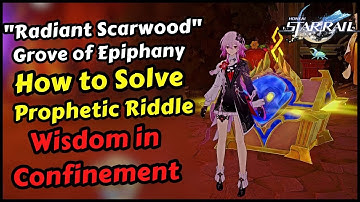 Radiant Scarwood Chirping Secret Prophetic Riddle: Wisdom in Confinement | Honkai Star Rail 3.6