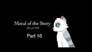 [16] Moral Of The Story OC Vent MAP