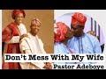 Pastor Adeboye Says "If You Mess With My Wife You Won't Resurrect On Resurrection Day"